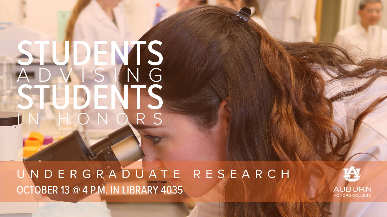 Promotional poster for Auburn University Honors College event, featuring a person working at a microscope in a lab setting, with text announcing 'Students Advising Students in Honors' undergraduate research event.