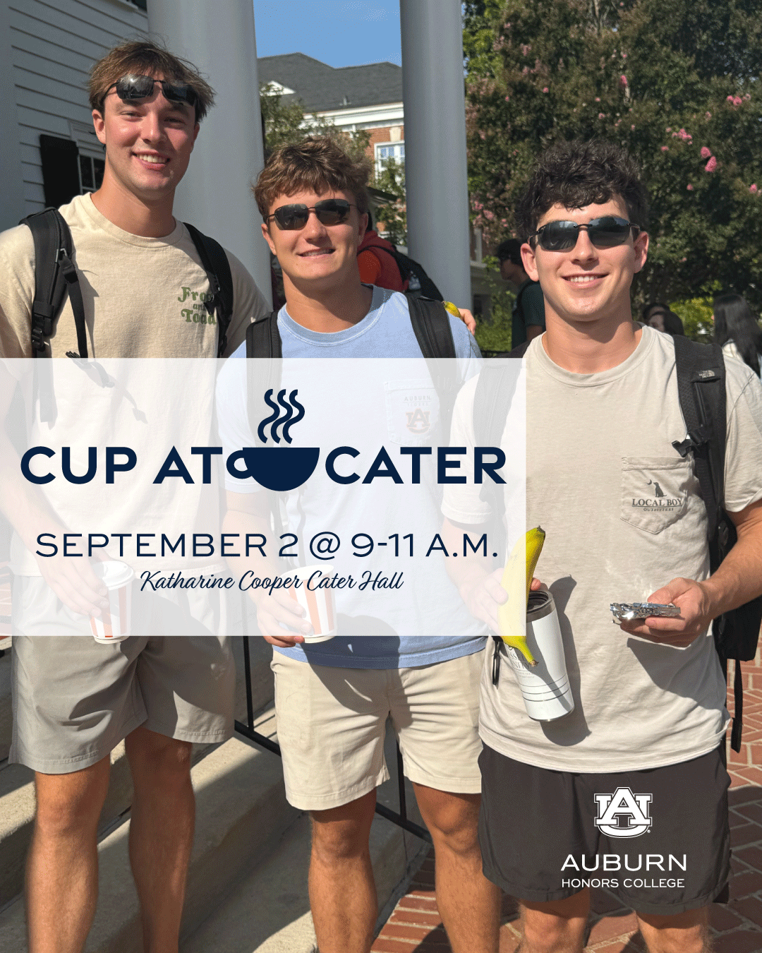 Photo-based graphic promoting Cup at Cater, an Auburn Honors College coffee and breakfast event. Three students with backpacks stand outside Cater Hall holding beverages. Text reads: “Cup at Cater, Sept. 2, 9-11 a.m., Katharine Cooper Cater Hall.”